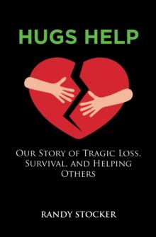 Hugs Help : Our Story of Tragic Loss, Survival, and Helping Others