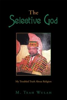 The Selective God : My Troubled Truth About Religion