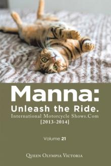 Manna: Unleash the Ride. International Motorcycle Shows.Com [2013-2014] : Volume 21