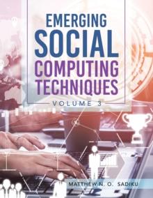 Emerging Social Computing Techniques : Volume 3