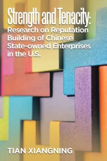 Strength and Tenacity:  Research on Reputation Building of Chinese State-Owned Enterprises in the U.S.