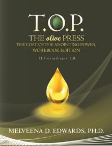 T.O.P. the Olive Press : The Cost of the Anointing Power! Workbook Edition