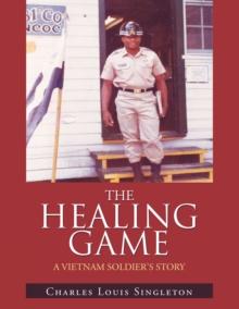 The Healing Game : A Vietnam Soldier's Story