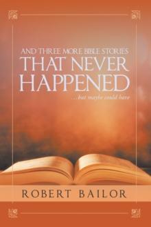 And Three More Bible Stories That Never Happened...But Maybe Could Have