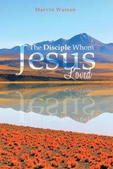 The Disciple Whom Jesus Loved