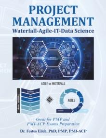 Project Management Waterfall-Agile-It-Data Science : Great for Pmp and Pmi-Acp Exams Preparation