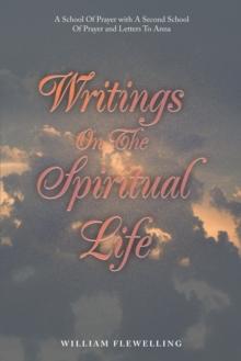 Writings on the Spiritual Life : A School of Prayer  with  a Second School of Prayer  and  Letters to Anna