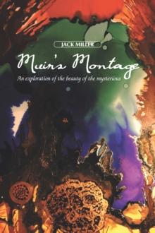 Muir's Montage : An Exploration of the Beauty of the Mysterious