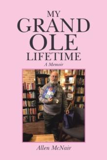 My Grand Ole Lifetime : A Memoir