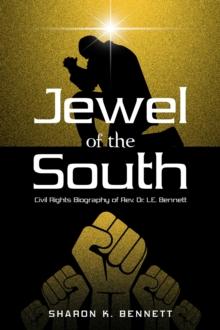 Jewel of the South : Civil Rights Biography of  Rev. Dr. L.E. Bennett