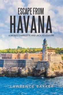 Escape from Havana : A Moses, Charlotte and Jack Adventure