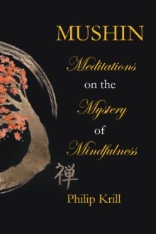 Mushin : Meditations on the Mystery of Mindfulness