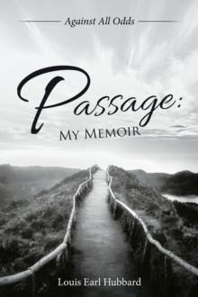 Passage: My Memoir : Against All Odds