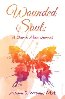 Wounded Soul: a Church Abuse Journal