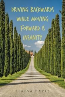 Driving Backwards While Moving Forward Is Insanity