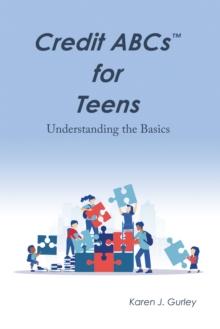 Credit Abcs for Teens : Understanding the Basics