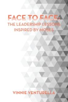 Face to Face:  the Leadership Lessons Inspired by Moses