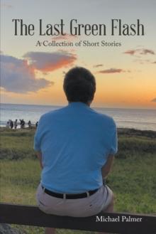 The Last Green Flash : A Collection of Short Stories