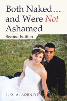 Both Naked ... and Were Not Ashamed : Second Edition