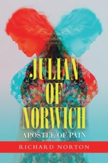 Julian of Norwich - Apostle of Pain