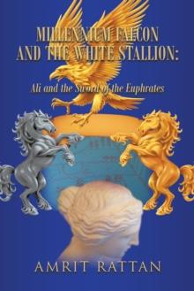 Millennium Falcon and the White Stallion: : Ali and the Sword of the Euphrates