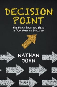 Decision Point : The First Book You Read If You Want to Succeed