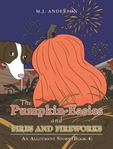 The Pumpkin-Easies and Fires and Fireworks : An Allotment Story (Book 4)