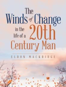 The Winds of Change in the Life of a 20Th Century Man