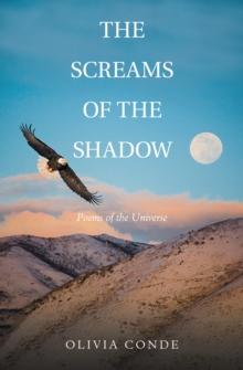 The Screams of the Shadow : Poems of the Universe