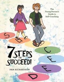 7 Steps to Succeed! : The Young Person's Guide to Self-Coaching