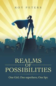 Realms of Possibilities : One Girl, One Superhero, One Spy