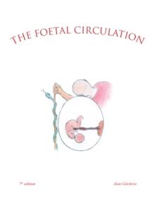 The Foetal Circulation : 7Th Edition