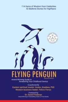 Flying Penguin Second Edition : Award-Winning Guide to Awakening Your Childhood Genius