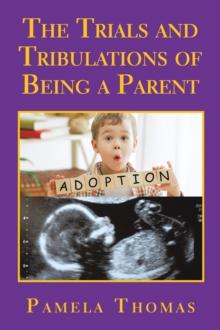 The Trials and Tribulations of Being a Parent