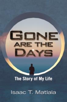 Gone Are the Days : The Story of My Life