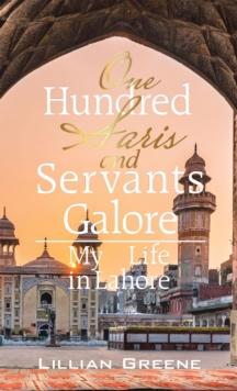 One Hundred Saris and Servants Galore : My Life in Lahore