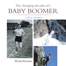 The Changing Decades of a Baby Boomer : A Life of Adventure