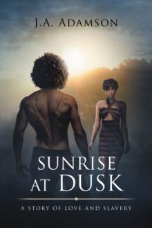 Sunrise at Dusk : A Story of Love and Slavery