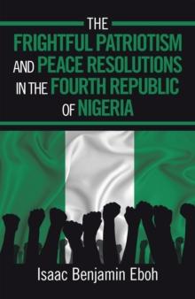 The Frightful Patriotism and  Peace Resolutions in the Fourth   Republic of Nigeria