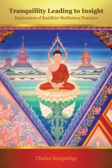 Tranquillity Leading to Insight : Exploration of Buddhist Meditation Practices