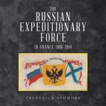 The Russian Expeditionary Force in France 1916-1918