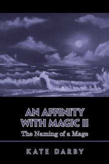 An Affinity with Magic Ii : The Naming of a Mage