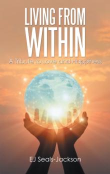 Living from Within : A Tribute to Love and Happiness