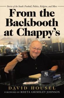 From the Backbooth at Chappy's : Stories of the South: Football, Politics, Religion, and More