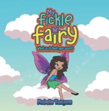 My Fickle Fairy : What Is It That You Want?