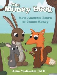 The Money Book : How Animals Learn to Count Money