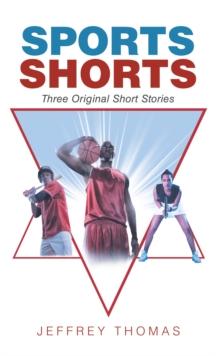 Sports Shorts : Three Original Short Stories