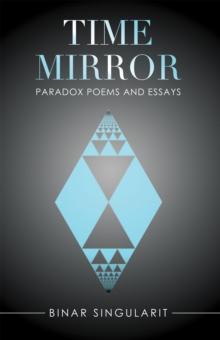 Time Mirror : Paradox Poems and Essays