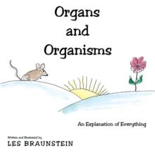 Organs and Organisms : An Explanation of Everything