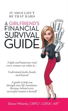 A Girlfriend's Financial Survival Guide : It Shouldn't Be That Hard